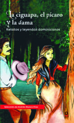 La ciguapa, el pícaro y la dama: Relatos y leyendas dominicanos - LOQUELEO