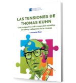 Las tensiones de Thomas Kuhn. Una perspectiva crítica para los estudios sociales y culturales de la ciencia