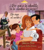 ¿Por qué a la abuelita se le olvidan las cosas? Un viaje al cerebro