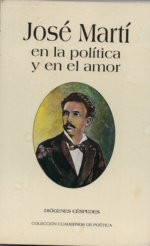 José Martí en la política y en el amor