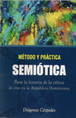 MÉTODO Y PRÁCTICA SEMIÓTICA. Para la historia de la crítica de cine en República Dominicana