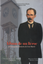 Álbum de un héroe ( A la augusta memoria de José Martí)