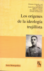 Los orígenes de la ideología trujillisa (Serie Monográfica)