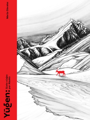 YUGEN: Siete viajes por Alaska