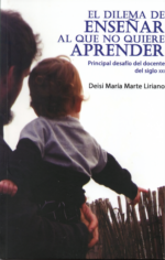 El DILEMA DE ENSEÑAR AL QUE NO QUIERE APRENDER, PRINCIPAL DESAFÍO DEL DOCENTE DEL SIGLO XXI