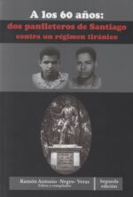 A los 60 años: dos panfleteros de Santiago contra un régimen tiránico