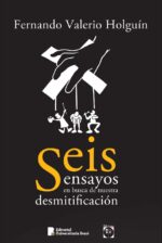 Seis ensayos en busca de nuestra desmitificación