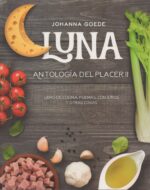 LUNA ANTOLOGIA DEL PLACER II libro de cocina, poemas, conjuros y otras cosas.