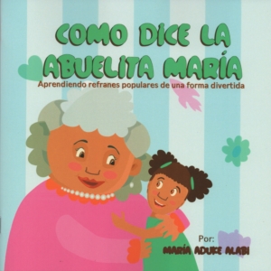 COMO DICE LA ABUELITA MARIA. Aprendiendo refranes populares de una forma divertida