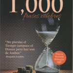 1000 FRASES CÉLEBRES. Mucha sabiduría en dichos breves