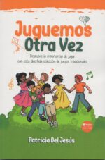JUGUEMOS OTRA VEZ. Descubre la importancia de jugar con esta divertida selección de juegos tradicionales