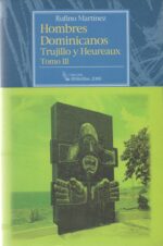 HOMBRES DOMINICANOS TRUJILLO Y HEUREAUX TOMO III