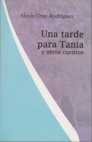 Una tarde para Tania y otros cuentos