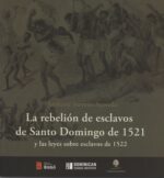 La rebelión de esclavos de Santo Domingo de 1521 y las leyes sobre esclavos de 1522