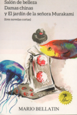 Salón de belleza, Damas chinas y El jardin de la señora Murakami (tres novelas cortas)
