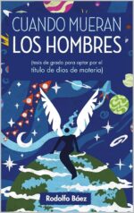 Cuando mueran los hombres (tesis de grado para optar por el titulo de dios de materia)