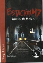 Estación 47: Relatos de horror (2da edición)