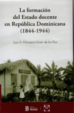 La formación del Estado docente en República Dominicana (1844-1944)
