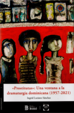 Prostitutas: Una ventana a la dramaturgia dominicana (1957-2021)