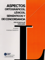 Aspectos ortográficos, léxicos, semánticos y de concordancia (que un bachiller debe saber)