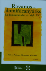 Rayanos y dominicanyorks la dominicanidad del siglo XXI