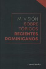 Mi visión sobre tópicos recientes dominicanos