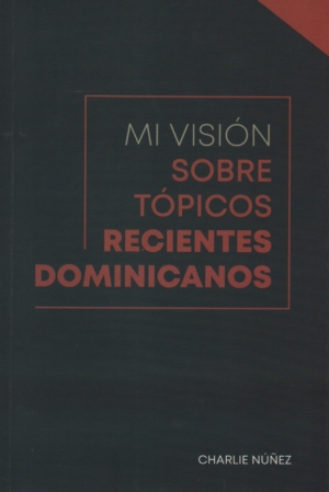 Mi visión sobre tópicos recientes dominicanos