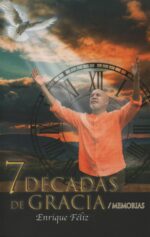 7 décadas de gracia / Memorias