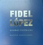 Fidel López: Diseños Escénicos