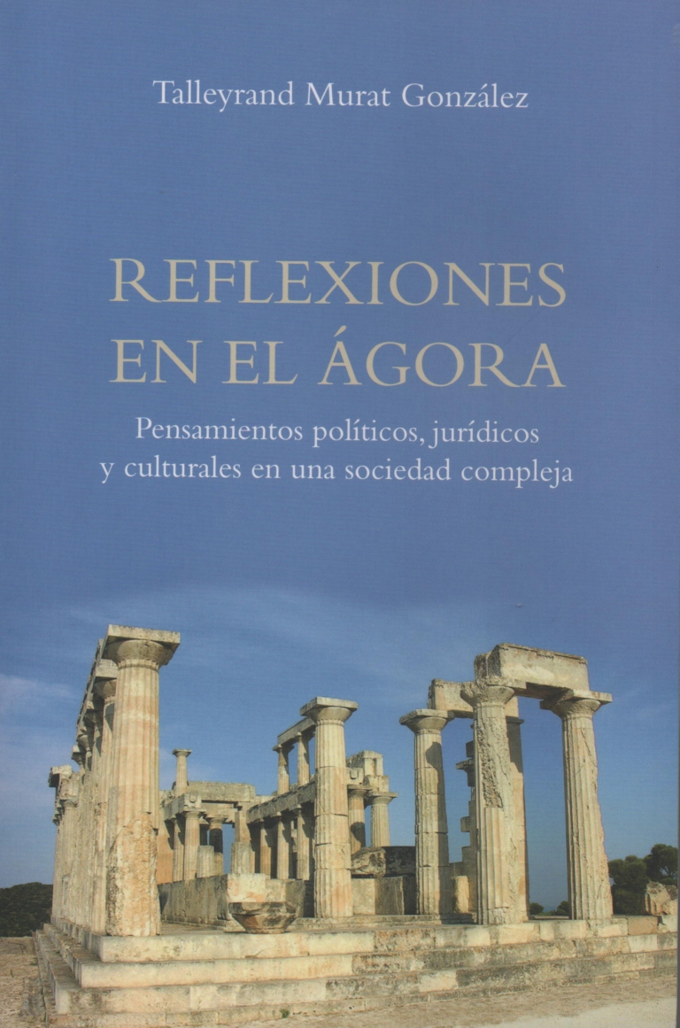 Reflexiones en el Ágora: Pensamientos políticos, jurídicos y culturales en una sociedad compleja