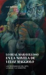 Lo real maravilloso en la novela de Veloz Maggiolo: Las resonancias del mito, la magia y lo siniestro.