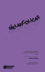 Las melancólicas - Un ensayo sobre el espacio-tiempo de la melancolía en la novela