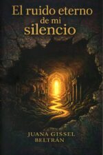 El ruido eterno de mi silencio