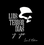 LUIS "TERROR" DÍAS Y YO