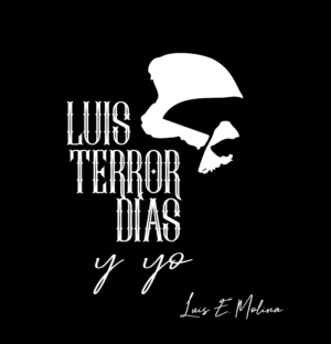 LUIS "TERROR" DÍAS Y YO