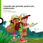 Cuando sea grande, quiero ser... explorador - LOQUELEO